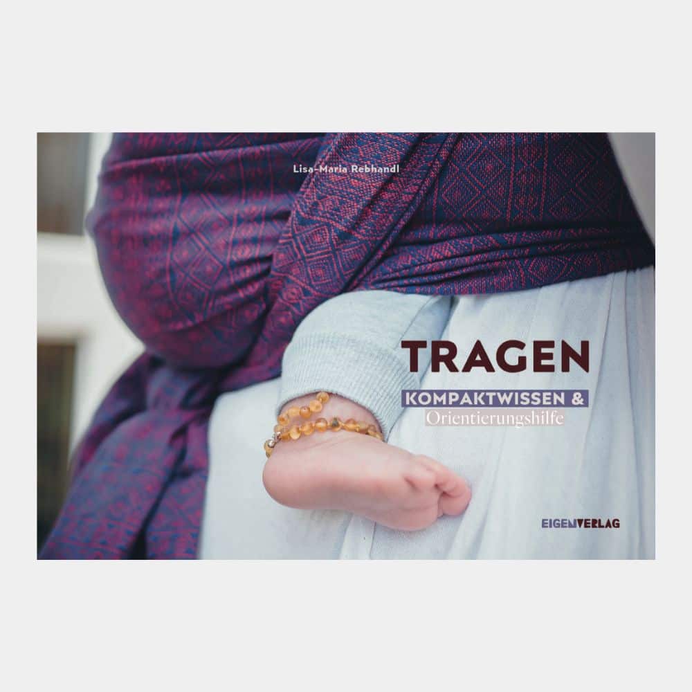 Buch - TRAGEN - Kompaktwissen & Orientierungshifle von Lisa-Maria Rebhandl Buch - TRAGEN - Kompaktwissen & Orientierungshifle von Lisa-Maria Rebhandl